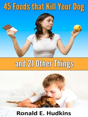 cover image of 45 Foods That Kill Your Dog and 21 Other Things